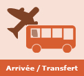 Arrivée / Transfert